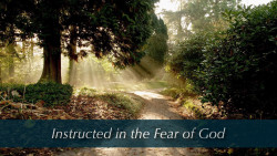 Instructed in the Fear of God