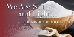 We Are Salt and Light... A Reminder of our Calling