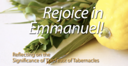 Rejoice in Emmanuel!  The Significance of the Feast of Tabernacles