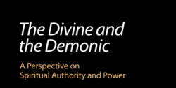 The Divine and the Demonic: A Perspective on Spiritual Authority and Power