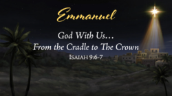 Emmanuel, God With Us: From the Cradle to The Crown