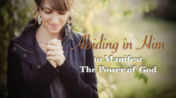 Abiding in Him to Manifest the Power of God